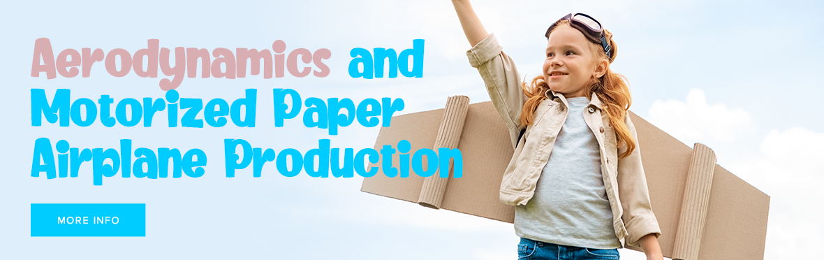 Aerodynamics and Motorized Paper Airplane Production