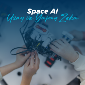 Space AI - Uzay ve Yapay Zeka