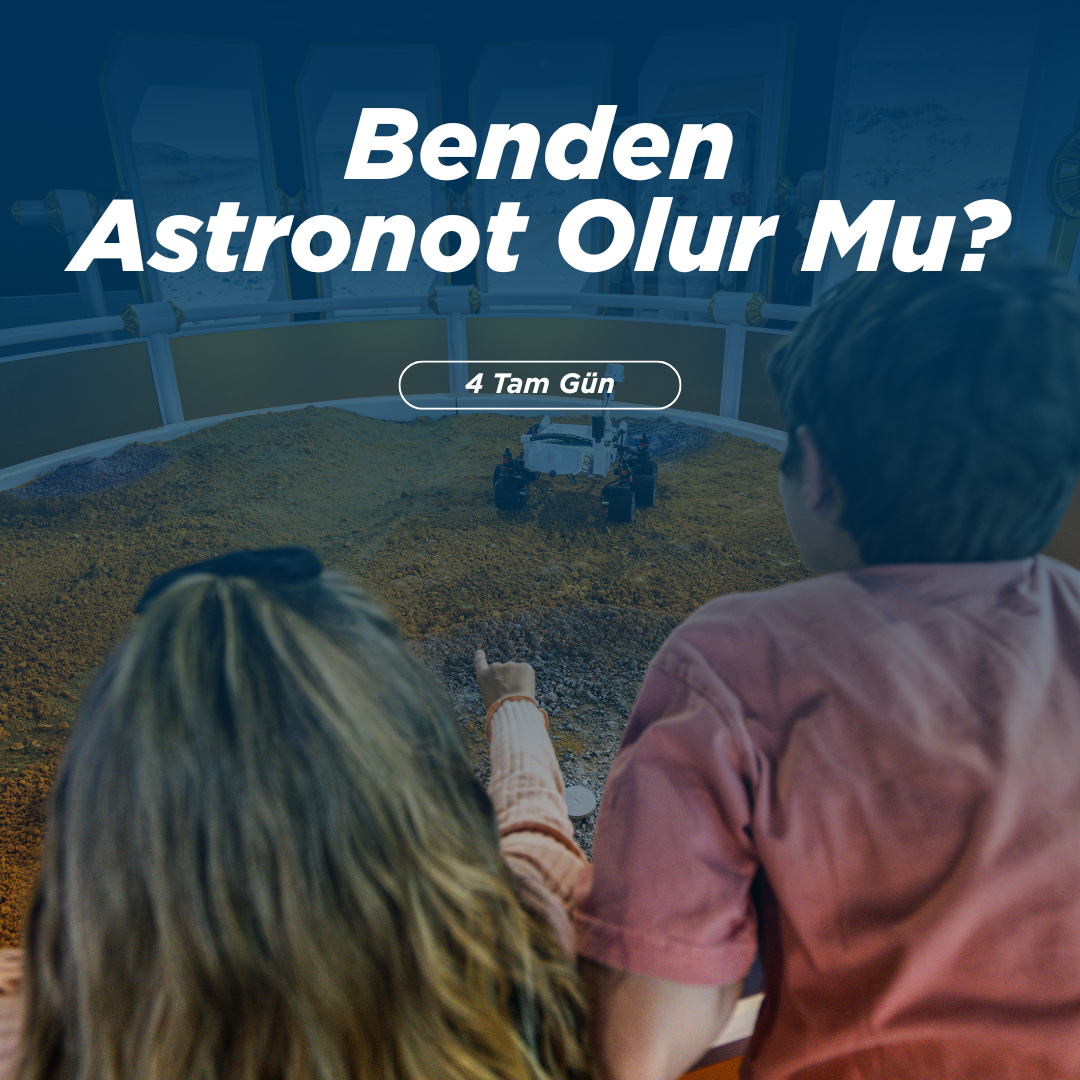 Benden Astronot Olur Mu? | 01 - 04 Temmuz 2025